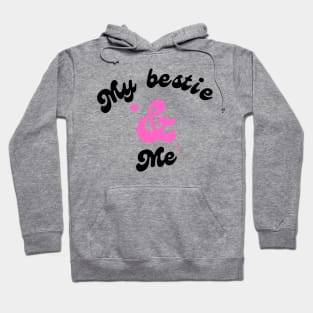 My bestie and me Hoodie